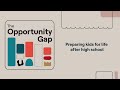 Opportunity Gap | Preparing kids for life after high school