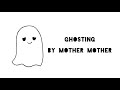 Ghosting - Mother Mother (reupload, read description)