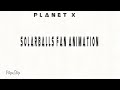 Planet X (@SolarBalls  Fan Animation)