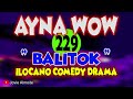 AYNA WOW 229 | BALITOK | ILOCANO COMEDY DRAMA | Jovie Almoite