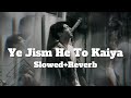 ya jism ha to kaiya slowed + reverb lofi song #lofi #music #song #slowed #reverb #sadlofi #sad