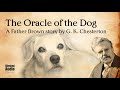 The Oracle of the Dog | A Father Brown story by G. K. Chesterton | A Bitesized Audiobook