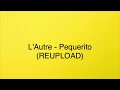 L'Autre - Pequerito (REUPLOAD)