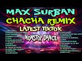 CHACHA X MAX SURBAN X LATEST TIKTOK NONSTOP DANCE REMIX [ DJ REX TAMBOK REMIX OFFICIAL ] [ KMC DJSS