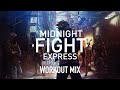 Midnight Fight Express - Workout Mix