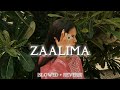 Zaalima [Slowed +Reverb] Arijit Singh | Lofi Song | #lofi #slowedreverb