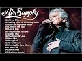 Air Supply Greatest Hits Full Album 2024 ⚡ The Best Of Air Supply 🍂