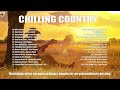 CHILLING MUSIC 🎵 Playlist Make You Relax and Chill | Perfect Country Songs for Your Day