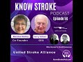 Know Stroke podcast Episode 56 Soundbite: Interview with the United Stroke Alliance