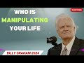 Billy Graham 2024  - Sermon | Who is Manipulating Your Life