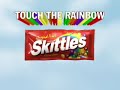 Everything you touch turns into Skittles