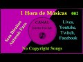 1 Hora de Músicas 002 Sem Direitos Autorais Para Lives, Youtube, Twitch, Facebook.