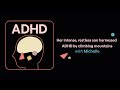 ADHD Aha! | Her intense, restless son harnessed ADHD by climbing mountains with Michelle