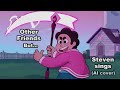 Other Friends but Steven sings it (AI cover)