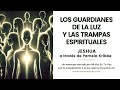 LOS GUARDIANES DE LA LUZ Y LAS TRAMPAS ESPIRITUALES | Una canalización de Jeshua vía Pamela Kribbe