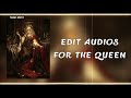 edit audios that make you the absolute queen 👸