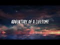 Coldplay - Adventure of a Lifetime (Lyrics)