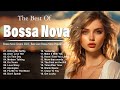 Top Bossa Nova Songs Of All Time Ever 🌀 Most Relaxing Bossa Nova Covers 2024 ~ Cool Music