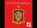 La roja baila (Himno oficial de la selección española)