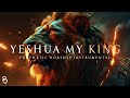 Yeshua My King | Prophetic Warfare Prayer Instrumental