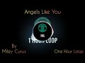 Angels Like you By Miley Cyrus | One Hour Loop