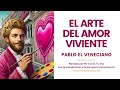 EL ARTE DEL AMOR VIVIENTE | Una canalización de Pablo El Veneciano