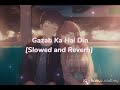 Gazab Ka Hai Din [slowed and reverb] - DIL JUUNGLEE