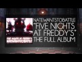 EVERY Five Nights at Freddy's Song (FULL ALBUM) by NateWantsToBattle