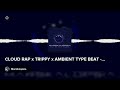 CLOUD RAP x TRIPPY x AMBIENT TYPE BEAT - 