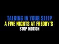 FNAF Stop Motion Teaser: Talking In Your Sleep