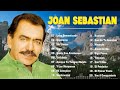 Joan Sebastian Mix Romantico Éxitos 💕 Las Mejores Canciones De Joan Sebastian ~ Romanticás Inmortal