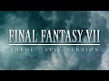 Final Fantasy VII Theme | Epic Version