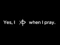 Yes, I write when I pray.
