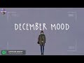 [Playlist] December mood 🍁 songs to get lost in when winter comes