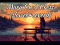 Mary On A Cross | Ghost | (slowed+reverb) | ✨🤍