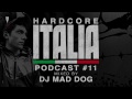 Hardcore Italia - Podcast #11 - Mixed by DJ Mad Dog