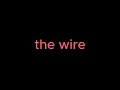 the wire edit  | my name is my name |