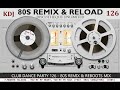80s Reload & Remix (Club Dance Party 126 KDJ 2024)