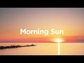Morning Sun 🌅 - Chill Mix 🥰