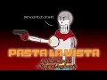 PASTA LA VISTA - A Papyrus Megalovania (My take/version; attempt 3)