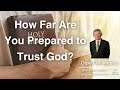 David Wilkerson - How Far Are You Prepared to Trust God? - Must Watch