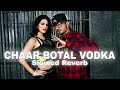 CHAAR BOTLE VODKA - Honey Singh || Slowed Reverb || #lofi #slowedandreverb #honeysingh #trending