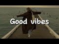 If you need only good vibes then this playlist is perfect for you