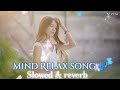 mind Relax song 🎶 || Hasi ban gaye ||  S L O W E D &  R E V E R B 🥰 || new song 🎶 2024
