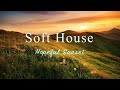 Soft House 2024 🌱🌅 Hopeful Sunset Mix【Chill House / Relaxing Compilation / Instrumental】
