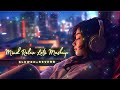 Mind Relax Lofi Mashup || Hindi Bollywood || Songs || Lofi Slowed x Reverb || Feel This Vibes