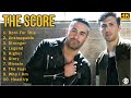 The Score Full Album 2022 - The Score Greatest Hits - Best The Score Songs & Playlist 2022