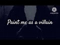 I am standing in the ashes of who I used to be (Villain playlist)