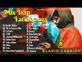 Mix Eladio Carrion - E.Carrion Sus Mejores Éxitos 2023 - Mix Trap Latino 2023