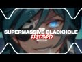 Supermassive Blackhole『edit audio』- Muse